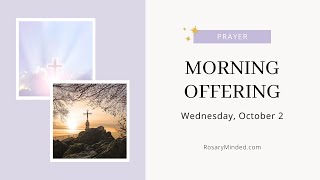 Today's MORNING OFFERING Prayer -- Wednesday, October 2