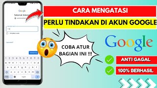 Cara Mengatasi Perlu Tindakan Pada Akun Google di HP