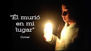 Él murió en mi lugar | Cover de "El a murit in locul meu" (Original Luiza Spiridon)