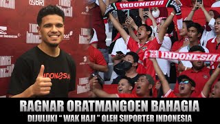 Ragnar Oratmangoen Pemain Timnas Indonesia Bahagia Dijuluki Wak Haji Oleh Supporter Indonesia