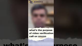 Why Does Amazon Require a Video Verification Call?