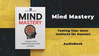 Mind Mastery: Taming Your Inner Instincts for Success | Audiobook