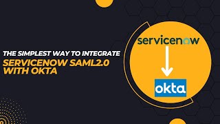 The simplest way to integrate ServiceNow Saml2.0 with Okta