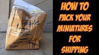 How to pack your miniatures for shipping