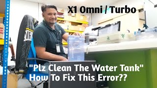 X1 Omni/Turbo | How To Fix This Error? " Please Clean The Water Tank"