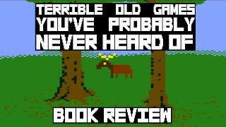 Terrible Old Games You Probably Never Heard Of - Book Review