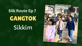 Gangtok l Silk Route Ep - 7 l Sikkim l Hotel Zen London House l M G Marg