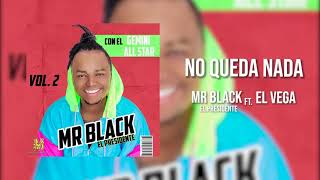 No Queda Nada - Mr Black El Presidente ft El Vega