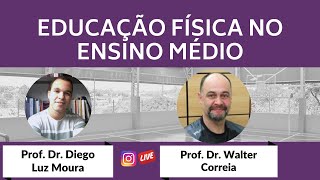 Educação Física no ensino médio - Live com Prof. Dr. Walter Correia