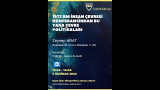 "1972 BM İnsan Çevresi Konferansından Bu Yana Çevre Politikaları Prof.Dr.Nesrin Algan, Zeynep Arat