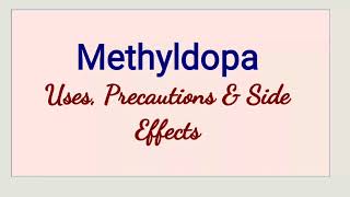 Methyldopa  - Uses, Precautions & Side Effects