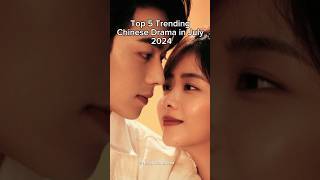 5 Trending Chinese Drama in July 2024 #cdramashorts #cdrama2024 #asbeautifulasyou #theprincessroyal