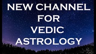 New Channel on Introduction to Vedic Astrology /Jyotisha