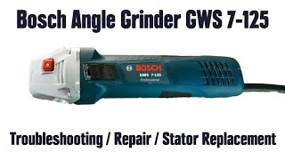 Bosch Angle Grinder GWS 7-125 professional - Trouble Shooting / Repair / Stator Replacement