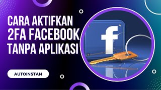 Cara Mengaktifkan Autentikasi Dua Faktor Facebook Tanpa Aplikasi