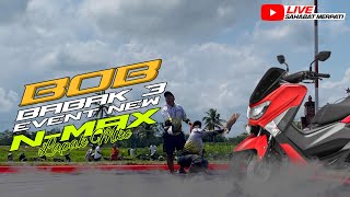 ⛔((LIVE)) BOB BABAK 3 EVENT NEW N-MAX LAPAK MKC CULENGAN || SANTRI MBELING