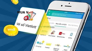 Cách mua vé số vietlott, vé số điện toán Online tại nhà trên điện thoại