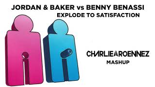 Jordan & Baker vs Benny Benassi - Explode to Satisfaction (Charlie Roennez Mashup)