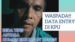 WASPADA!! DATA ENTRY HUMAN ERROR ATAU BY DESIGN BEDA TIPIS