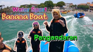 BANANA BOAT PANGANDARAN - FATHIR SAMPAI NANGIS