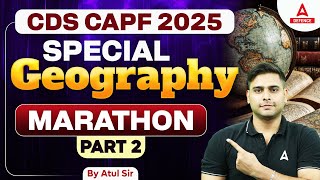 CDS CAPF 2025 | Special Geography Marathon Part 2 | By Atul Sir