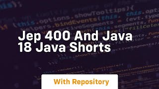 Jep 400 and java 18 java shorts