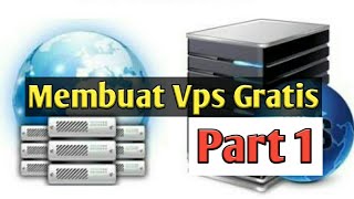 Cara Membuat VPS Gratis Part 1