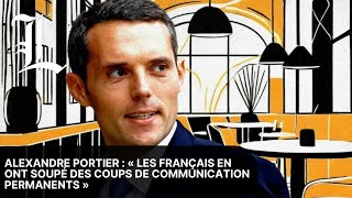 Alexandre Portier : « Les Français en ont soupé des coups de communication permanents »