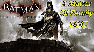 Batman Arkham Knight A Matter Of Family DLC NO COMMENTARY