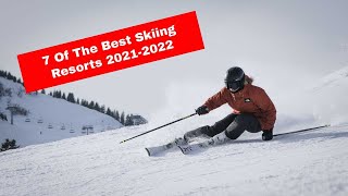 7 Of The Best Skiing Resorts 2021/2022