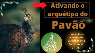 🟢PAVÃO - Ativando o arquétipo do pavão  - Exuberância, autoestima, amor próprio...