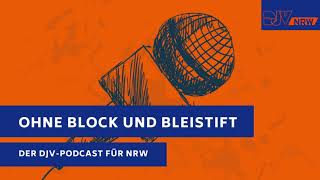 Der neue DJV-Podcast für NRW: Ohne Block und Bleistift