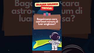 Trivia Astronomi: Bagaimana Astronot Minum? #trivia #triviatime #shorts