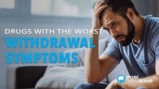 What Drugs Produce the Worst Withdrawal Symptoms?