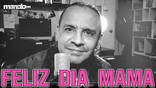 FELIZ DIA DE LA MADRE - FELIZ DIA MAMA  (MANOLO) TE LO PIDO POR FAVOR