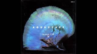 [1988] Acoustic Club – Aquascape [Full Album]