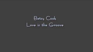 Betsy Cook - Love is the Groove