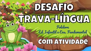 Desafio TRAVA-LÍNGUA - O Sapo Dentro do Saco - Folclore Ed. Infantil e Ens. Fundamental