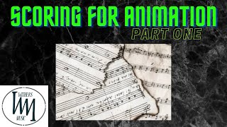 Scoring for Animation - Part One