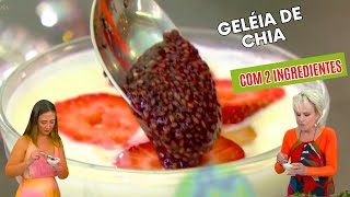 Geleia de Chia com 2 INGREDIENTES Ana Maria Braga