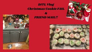 Day In The Life Vlog ~Christmas Cookie FAIL & FRIEND MAIL!~