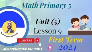 Primary 5 Math - Unit 5, Lesson 9/(First Term)/2024