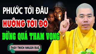 Phước Đến Đâu Hưởng Tới Đó, Đừng Quá THAM VỌNG - Thầy Thích Nhuận Đức