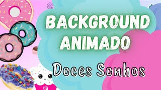 Background Infantil Animado Doces Sonhos | Especial Dia das Crianças