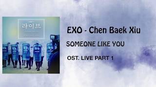 EXO CHEN BAEKHYUN XIUMIN - SOMEONE LIKE YOU LYRICS | OST LIVE PART 1 [HAN/ROM/INDO]