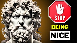 Stop Being Nice: Stoicism Will Change Your Life Forever!