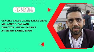 Textile Value Chain Talks with Mr. Amit Paryani, Director, Mitwa Fabrics at MTMM Fabric Fair 2.0