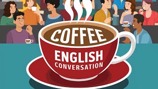 English Conversation at the coffee shop