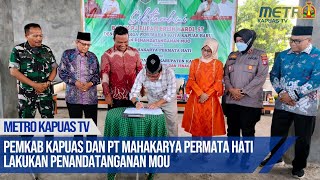 PEMKAB KAPUAS DAN PT MAHAKARYA PERMATA HATI LAKUKAN PENANDATANGANAN MOU