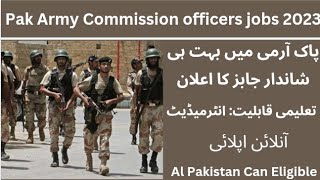 Pak Army Commission officers jobs 2023|Pak Army New latest jobs|Join Pak Army As officer